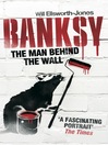 Banksy (eBook): The Man Behind the Wall